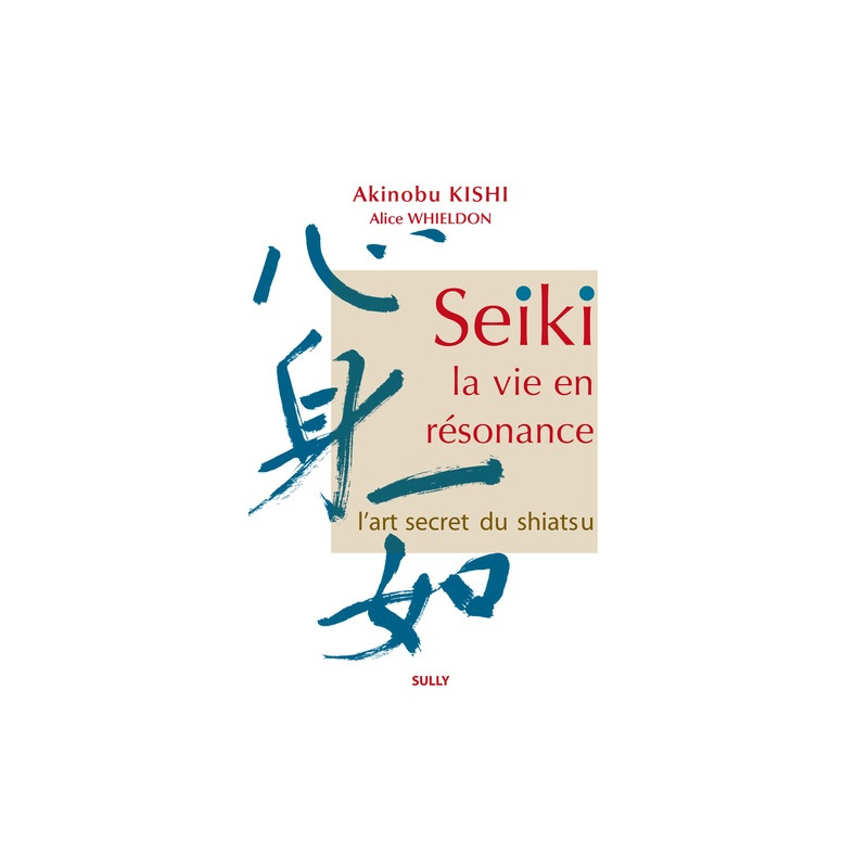 Seiki, Leben in Resonanz - Die geheime Kunst des Shiatsu